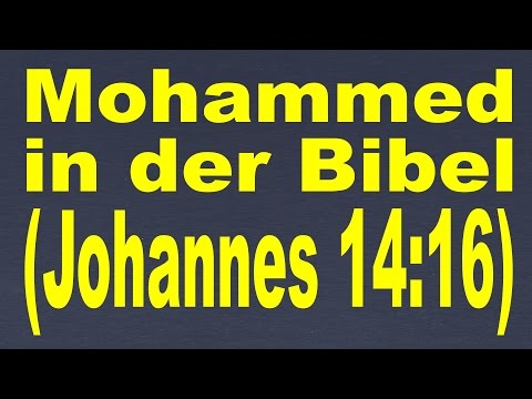 Mohammed in der Bibel - Johannes Kapitel 14, Vers 16 und 17 - WIDERLEGT