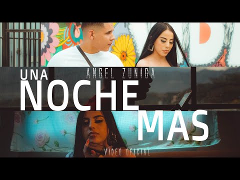 Angel Zuniga  - UNA NOCHE MÁS [Video Oficial]