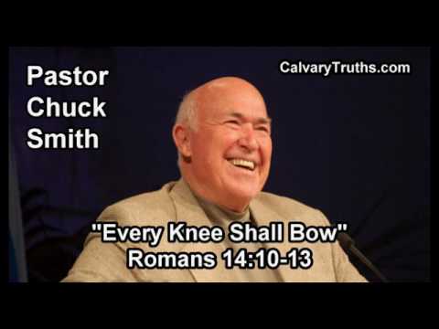 Every Knee Shall Bow, Romans 14:10-13 - Pastor Chuck Smith - Topical Bible Study