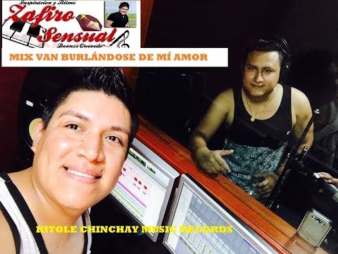 Zafiro Sensual   MIX VAN BURLÁNDOSE DE MI AMOR   Primicia 2018