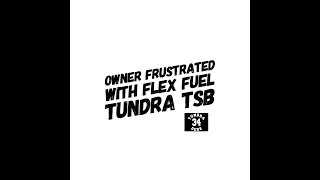 Owner Frustrated With The Flex Fuel Toyota Tundra TSB