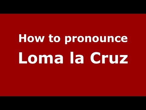How to pronounce Loma la Cruz (Colombia/Colombian Spanish) - PronounceNames.com