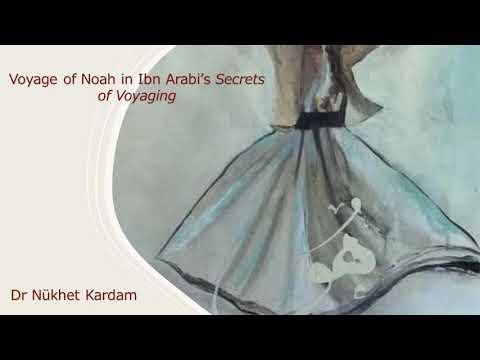 "Noah’s voyage in Ibn Arabi’s The Secrets of Voyaging" Nükhet Kardam