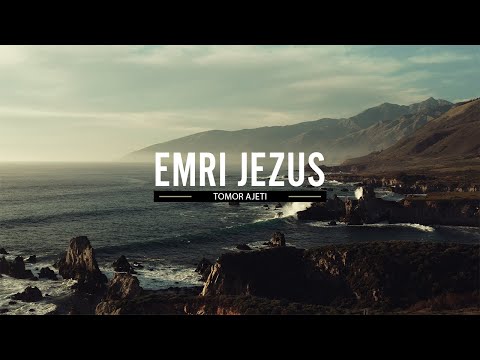 Emri Jezus - Tomor Ajeti