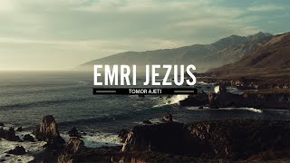 Tomor Ajeti - Emri Jezus