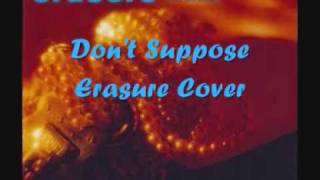 Don&#39;t Suppose - Erasure Cover