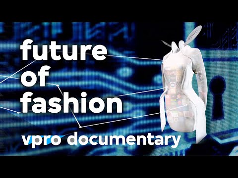 Where the future of fashion is headed - VPRO documentary
