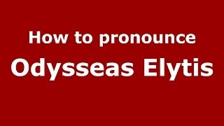 How to pronounce Odysseas Elytis