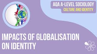 Impacts of Globalisation on Identity | Culture & Identity | A Level Sociology