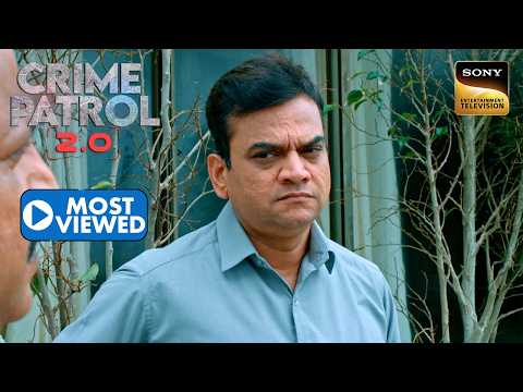 बेटी के प्यार में क्या एक Police ने ली उसके Ex-Fiancé की जान? | Crime Patrol 2.0 | Most Viewed