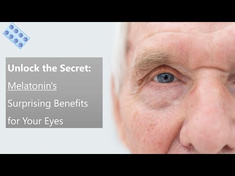 Unlock the Secret: Melatonin's Surprising Benefits for Your Eyes