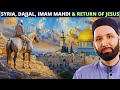 SYRIA ARRIVAL OF IMAM MAHDI DAJJAL RETURN OF JESUS PBUH