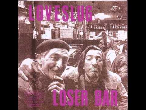 Loveslug - Loser Bar