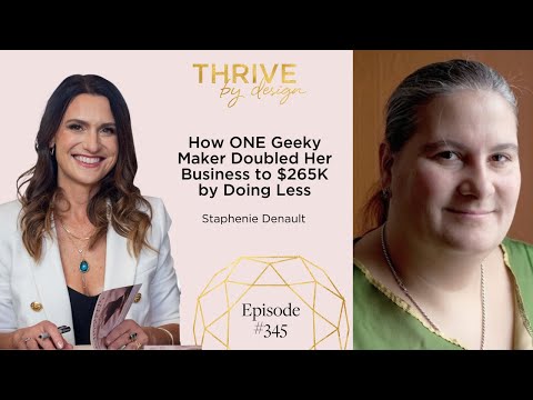 EP345 How ONE Geeky Maker Doubled Her Business to $265K by Doing Less