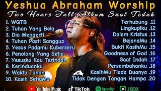 Download lagu Full Album Worship Saat Teduh Yeshua Abraham✝️ Lagu Rohani Kristen Terbaik & Menyentuh Hati (VOL.14) mp3
