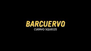 Cuervolución on the Road - BARCUERVO // Cuervo Squeeze