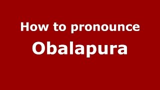 How to pronounce Obalapura