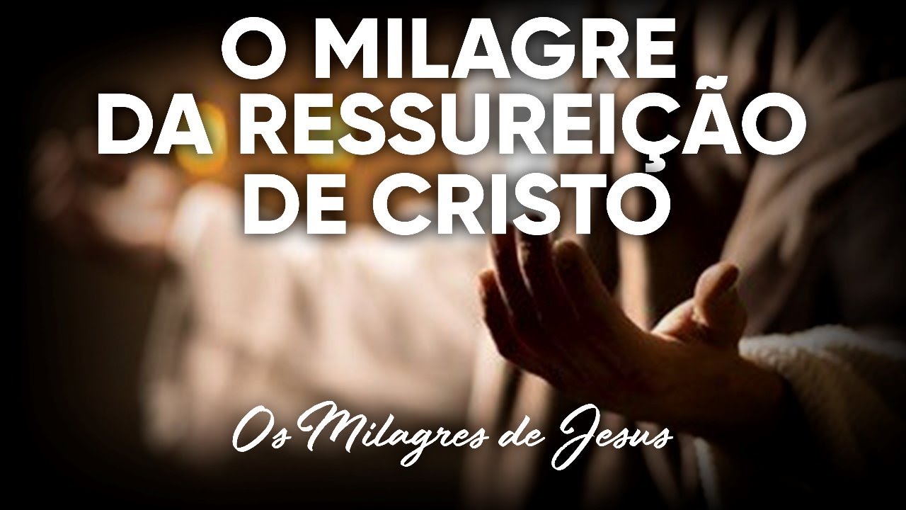 O Milagre da Ressurreição de Cristo #Milagres de Jesus | Pr. Josué Brandão