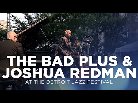 The Bad Plus Joshua Redman at Detroit Jazz Festival