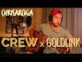CREW - GoldLink x ChrisArciga (acoustic cover) W/ CHORDS
