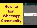 how to exit Whatsapp community | how to remove Whatsapp community group | Whatsapp community group