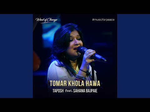 Tomar Khola Hawa (feat. Sahana Bajpaie)