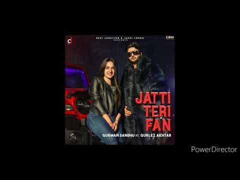 Jatti Teri Fan/Gurman Sandhu ft.Gurlez Akhtar,new punjabi song