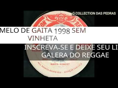 MELO DE GAITA 1998 SEM VINHETA  ( RAPPA ROBERT - RADIO WITH A DIFFERENCE ) [ REGGAE RECORDAÇÃO ]