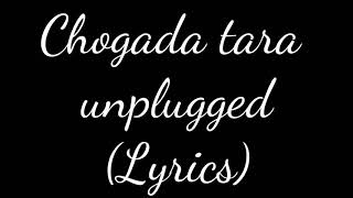 Chogada tara unplugged song Lyrics