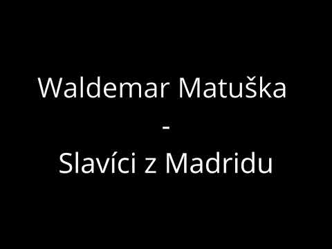 Waldemar Matuška - Slavíci z Madridu (Text, Lyrics)