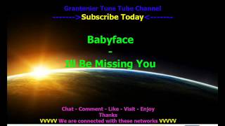 Baby Face - Ill Be Missing You