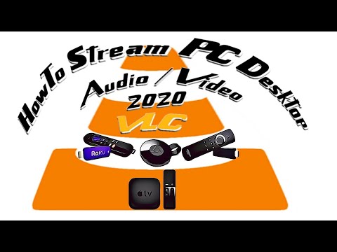 HowTo Stream Windows 7/10  Desktop To Multiple/Any Streaming Device Audio & Video with VLC