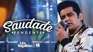 Ouvir Léo Magalhães – SAUDADE PENDENTE