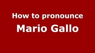 How to pronounce Mario Gallo