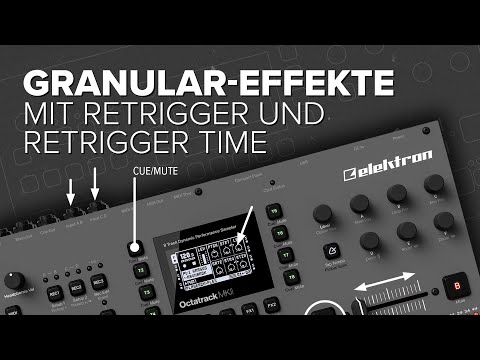 Elektron Octatrack - Granular-Effekte mit Retrigger und Retrigger Time