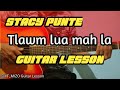 Stacy Punte - Tlawm lua mah la (Guitar Lesson/Perhdan)
