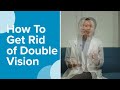 How To Get Rid of Double Vision