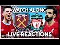 West Ham v Liverpool LIVE Watch Along!!