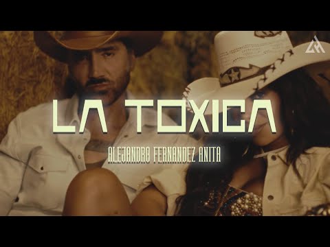 Alejandro Fernández, Anitta - La Tóxica (Letra)