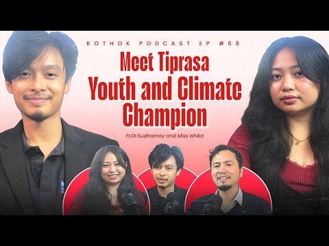 Tiprasa & Climate Change: Indigenous Voices, Global Impact ||Dr Sudhamoy and Miss Ishika|| - EP 68