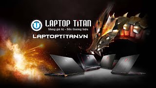 Laptop Gaming, Workstation, Ultrabook cũ giá rẻ Tphcm - Laptop Titan
