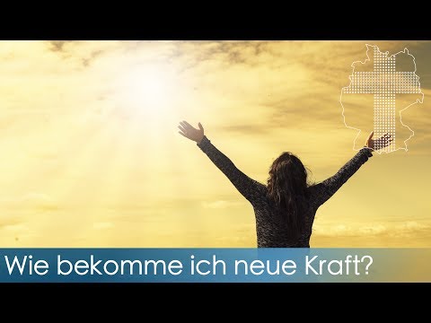 Wie bekomme ich neue Kraft? | Deutschland braucht JESUS