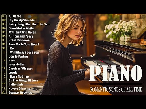 Top 100 Beautiful Romantic Piano Love Songs Ever -Great Relaxing Piano Instrumental Love Songs Music