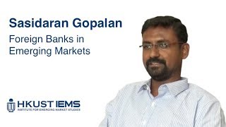 Sasidaran Gopalan on Foreign Banks in Emerging Markets