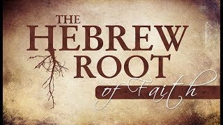 The Hebrew Root of Faith - 119 Ministries
