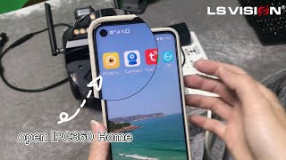 LS VISION How to Connect IPC360 Home APP of LS-WL341-10X Camera