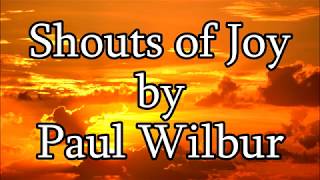 Shouts of Joy - Paul Wilbur (Lyrics)