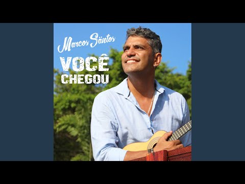 Você Chegou - Marcos Santos