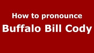 How to pronounce Buffalo Bill Cody