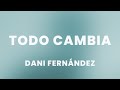Dani Fernández - Todo cambia (Letra/Lyrics)